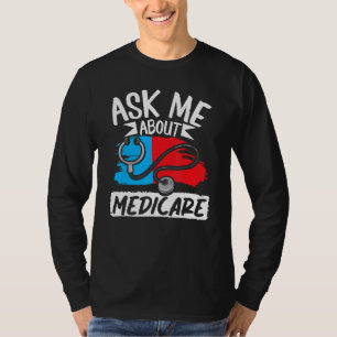 Ask Me About Medicare Insurance Agent Sales Market T-Shirt