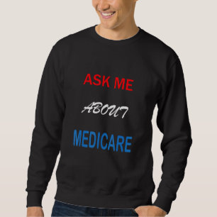 Ask Me About Medicare   Sweatshirt