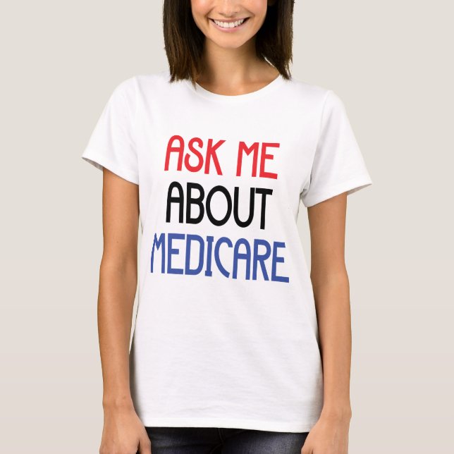 ASK ME ABOUT MEDICARE T-Shirt (Front)