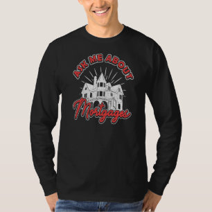 Ask Me about Mortgages Mortgage Loan Officer T-Shirt