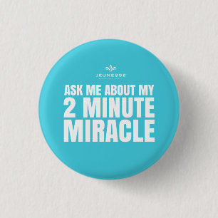 Ask me about my 2 minute miracle - Jeunesse 3 Cm Round Badge