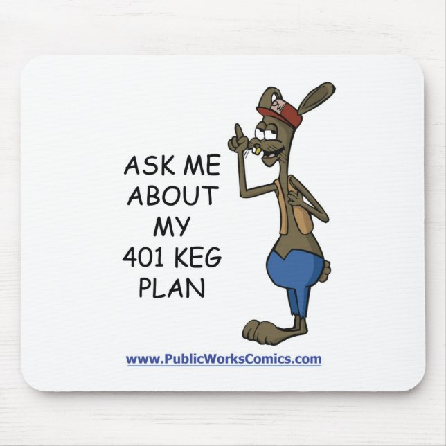 Ask Me About My 401 Keg Plan Mouse Pad (Front)