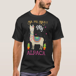 Ask Me About My Alpaca  Quote T-Shirt