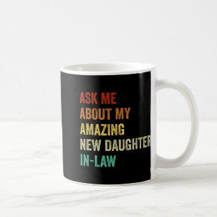 Ask Me About My Amazing New Daughter In Law  Coffee Mug