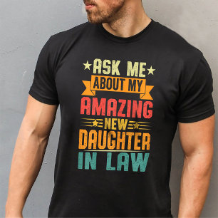 Ask Me About My Amazing New Daughter in Law T-Shirt