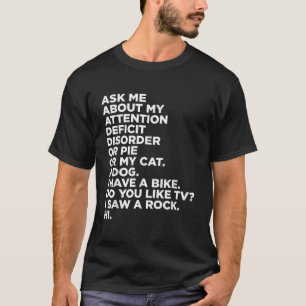 Ask Me About My Attention Deficit Disorder Funny A T-Shirt