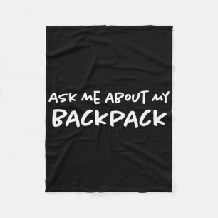 Ask Me About My Backpack Hiking Backpacker Funny H Fleece Blanket