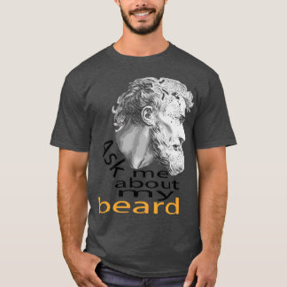 Ask Me About My Beard 3 T-Shirt