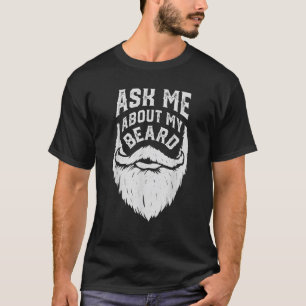 Ask Me About My Beard Funny Sarcastic Boys Men Nov T-Shirt