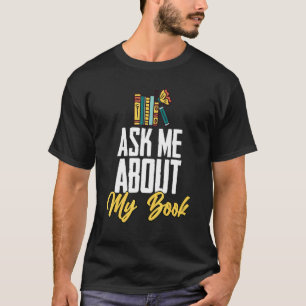Ask Me About My Book  Author Book Writing Poetry T-Shirt