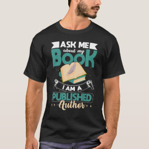 Ask Me About My Book I Am A Published Author  Nove T-Shirt