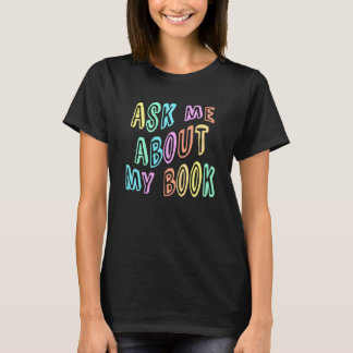ASK ME About MY BOOK Published Author Camp Writing T-Shirt