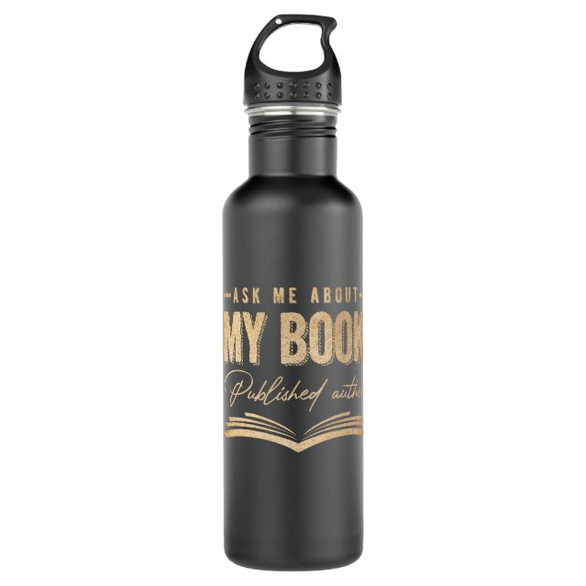 Ask Me About My Book Published Author Writer 710 Ml Water Bottle (Front)
