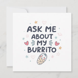 Ask Me About My Burrito Cute Baby Art Announcement