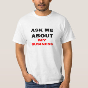 Ask Me About My Business T-Shirt