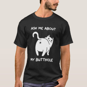 Ask Me About My Butt Hole Cute Cat Kitten T-Shirt