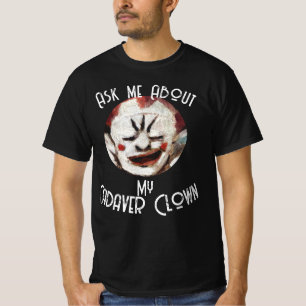Ask me About my Cadaver Clown Party Dinner Food HG T-Shirt