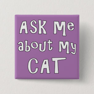 Ask me about my Cat   15 Cm Square Badge