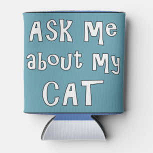 Ask me about my Cat   Can Cooler