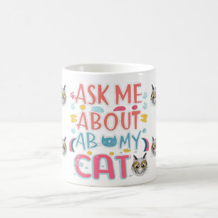 Ask Me About My Cat Coffee Mug