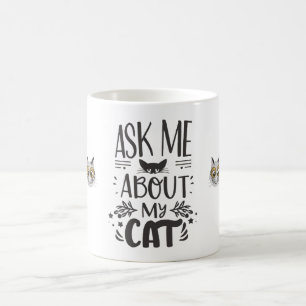Ask Me About My Cat Coffee Mug