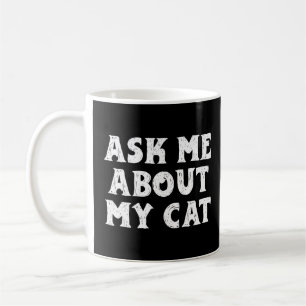 Ask Me About My Cat   Cute Funny Kitten  Coffee Mug