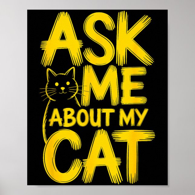 Ask Me About My Cat Poster (Front)