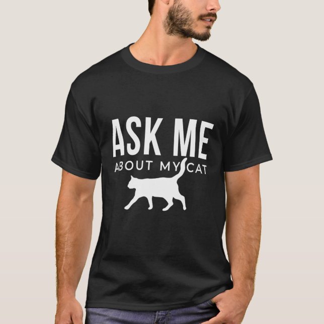 Ask me about my cat T-Shirt (Front)