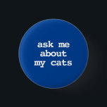 ask me about my cats Button<br><div class="desc">ask me about my cats</div>