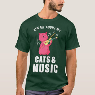 Ask me about my cats & music listen music T-Shirt