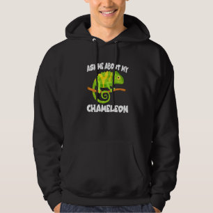 Ask Me About My Chameleon Lizard Hoodie