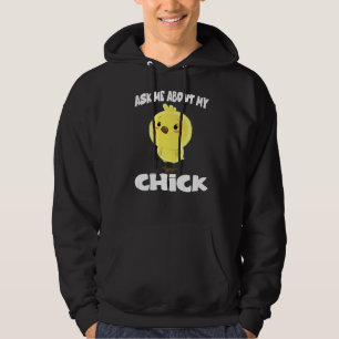 Ask Me About My Chick Chicken Hoodie
