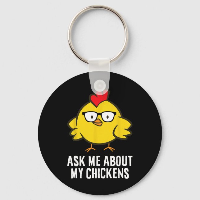 Ask Me About My Chickens  Key Ring (Front)