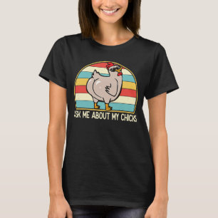 Ask Me About My Chicks Cute Chicken Farming Women T-Shirt