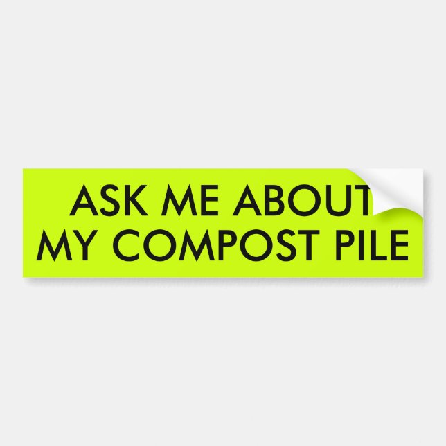 ASK ME ABOUT MY COMPOST PILE BUMPER STICKER (Front)
