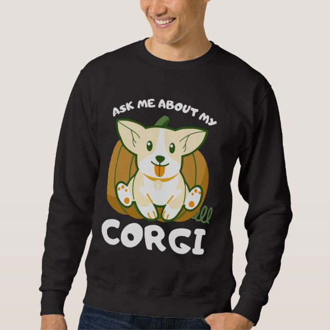 Ask Me About My Corgi Sweatshirt (Front)