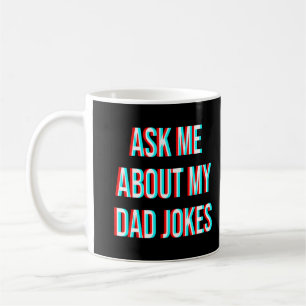 Ask Me About My Dad Jokes Coffee Mug
