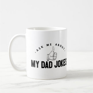 Ask me about my Dad Jokes Coffee Mug