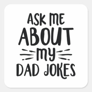 Ask Me About My Dad Jokes Square Sticker