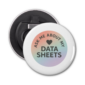 Ask Me About My Data Sheets | Inclusion Team Bottle Opener