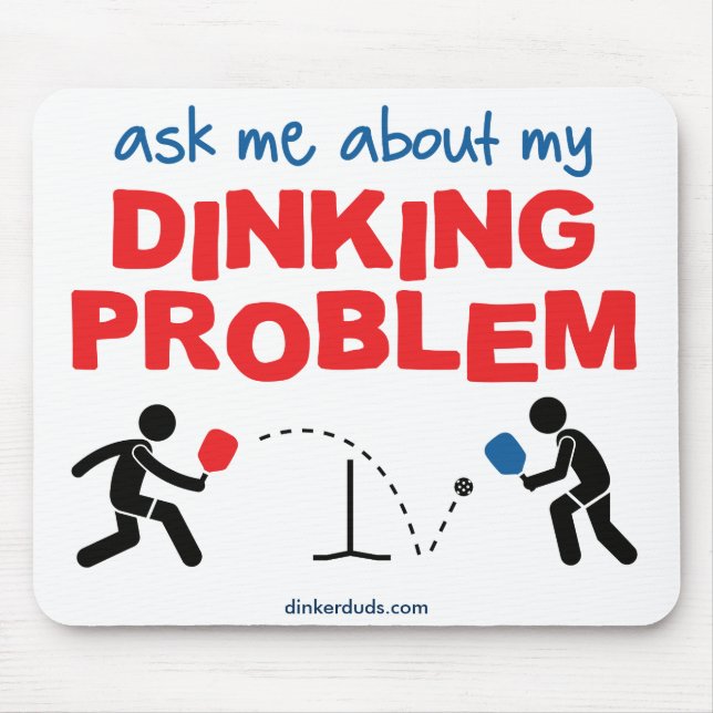 "Ask Me About My Dinking Problem" Mouse Pad (Front)