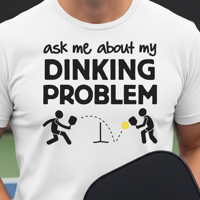 Ask Me About My Dinking Problem Pickleball White  T-Shirt (Creator Uploaded)