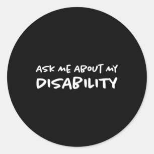 Ask Me About My Disability Disabled Disabilities Classic Round Sticker