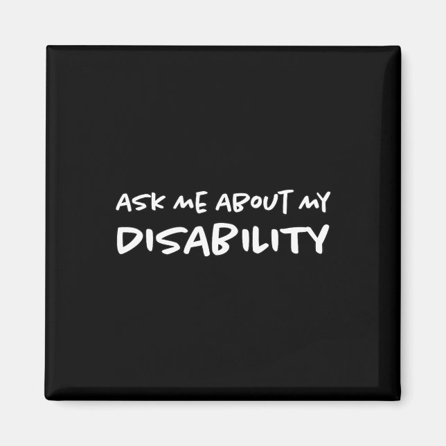 Ask Me About My Disability  Disabled Disabilities  Magnet (Front)