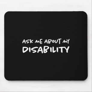 Ask Me About My Disability  Disabled Disabilities  Mouse Pad