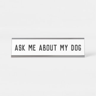 ask me about my dog desk name plate