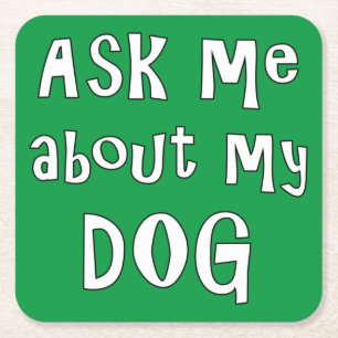 Ask me about my Dog   Square Paper Coaster