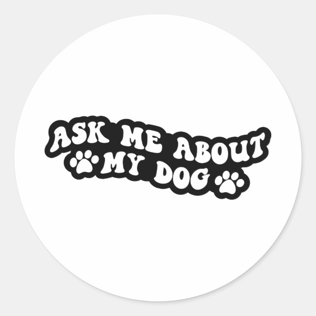 Ask me about my dog throw pillow classic round sticker (Front)