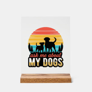 Ask Me About My Dogs Vintage Dog Lover Design_1 Acrylic Sign