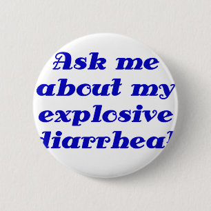 Ask me about my Explosive Diarrhoea 6 Cm Round Badge